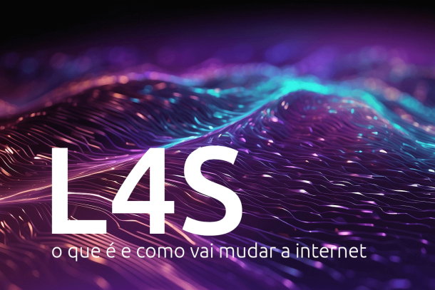 L4S: o que é e como vai mudar a internet